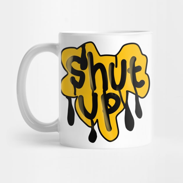 Shut Up Grafity by Ken.LainaShop